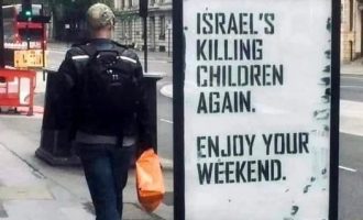 Panneau d’affichage « sauvage » à Londres : « Israël tue à nouveau des enfants. Bon week-end. »