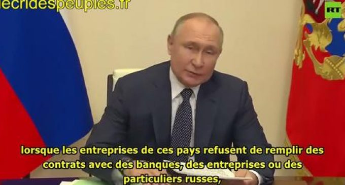 Poutine justifie l’exigence de paiement du gaz russe en roubles en expliquant qu’en gelant les avoirs russes, l’UE s’approvisionne gratuitement.